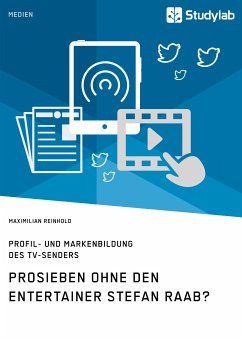 ProSieben ohne den Entertainer Stefan Raab? Profil- und Markenbildung des TV-Senders (eBook, PDF) - Reinhold, Maximilian