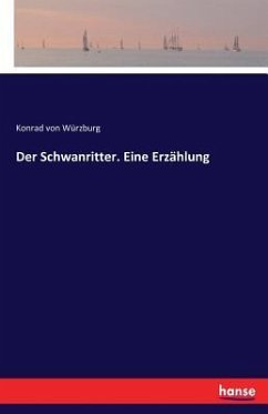 Der Schwanritter. Eine Erzählung - Konrad von Würzburg