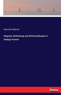 Wegnetz, Eintheilung und Wirthschaftsplan in Gebirgs-Forsten