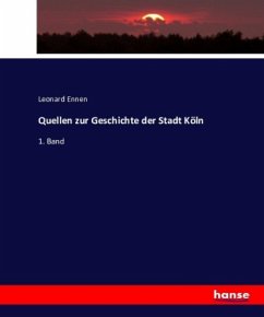 Quellen zur Geschichte der Stadt Köln - Ennen, Leonard