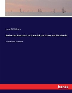 Berlin and Sanssouci or Frederick the Great and his friends