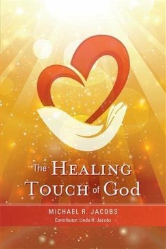 The Healing Touch of God (eBook, ePUB) - Jacobs, Linda H.; Jacobs, Michael R.