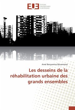 Les desseins de la réhabilitation urbaine des grands ensembles - Benyamina Bouamrane, Amel