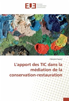 L'apport des TIC dans la médiation de la conservation-restauration - Serain, Clément