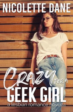 Cover Crazy For A Geek Girl: A Lesbian Romance Novella (eBook, ePUB)