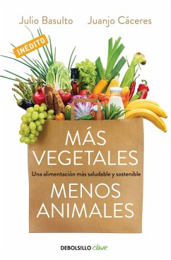 Más Vegetales, Menos Animales / More Vegetables. Fewer Animals - Basulto, Julio; Caceres, Juanjo