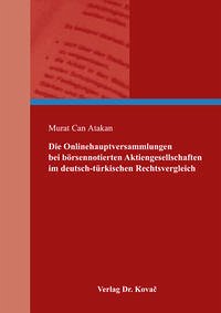 Die Onlinehauptversammlungen bei börsennotierten Aktiengesellschaften im deutsch-türkischen Rechtsvergleich - Atakan, Murat Can