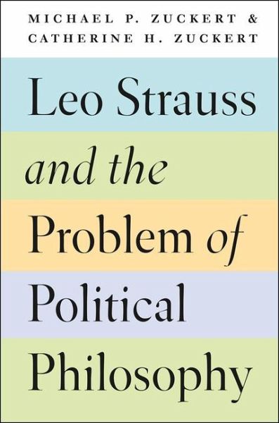 Leo Strauss and the Problem of Political Philosophy Leo Strauss and the Problem of Political Philosophy