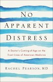 No Apparent Distress: A Doctor's Coming-Of-Age on the Front Lines of American Medicine