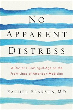 No Apparent Distress: A Doctor's Coming-Of-Age on the Front Lines of American Medicine - Pearson, Rachel