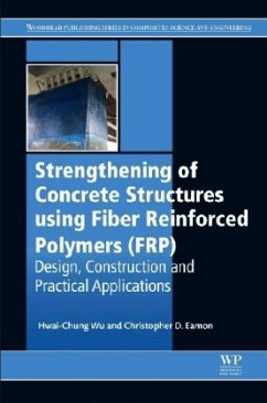 Strengthening of Concrete Structures Using Fiber Reinforced Polymers (FRP) - Wu, Hwai-Chung;Eamon, Christopher D