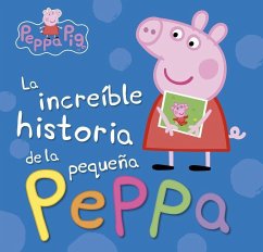 Peppa Pig. La increíble historia de la pequeña Peppa : mi increíble historia - Hasbro; Eone