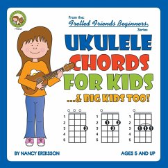 Ukulele Chords for Kids...& Big Kids Too! - Eriksson, Nancy