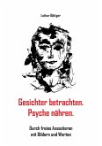 Gesichter betrachten. Psyche nähren. (eBook, ePUB)