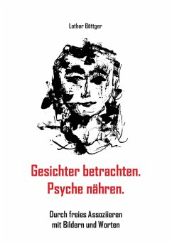 Gesichter betrachten. Psyche nähren. (eBook, ePUB) - Böttger, Lothar