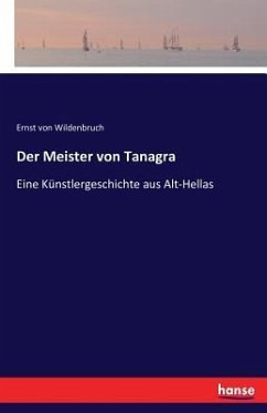 Der Meister von Tanagra - Wildenbruch, Ernst von