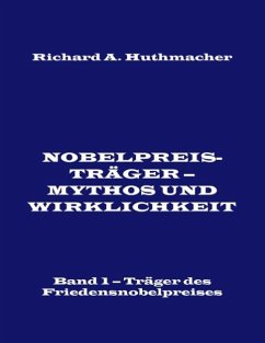 Nobelpreisträger - Mythos und Wirklichkeit. Band 1 - Huthmacher, Richard A.