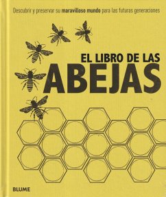 El libro de las abejas : descubrir y preservar su maravilloso mundo para las futuras generaciones