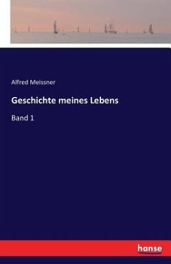 Geschichte meines Lebens - Meissner, Alfred