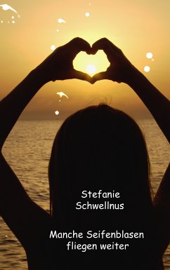 Manche Seifenblasen fliegen weiter (eBook, ePUB) - Schwellnus, Stefanie