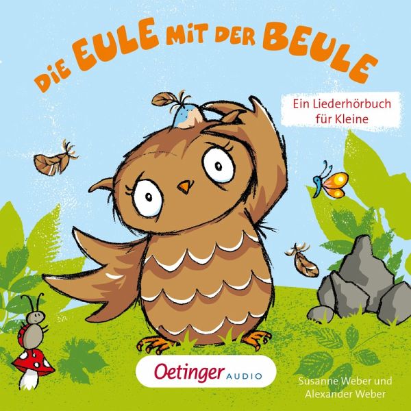 Die Eule mit der Beule – Ein Liederhörbuch für Kleine (MP3-Download) von  Susanne Weber - Hörbuch bei bücher.de runterladen
