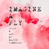 Imagine a fly (eBook, ePUB) - Bild 1