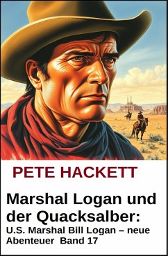 Cover Marshal Logan und der Hass des Siedlers: U.S. Marshal Bill Logan - neue Abenteuer #16 (eBook, ePUB)