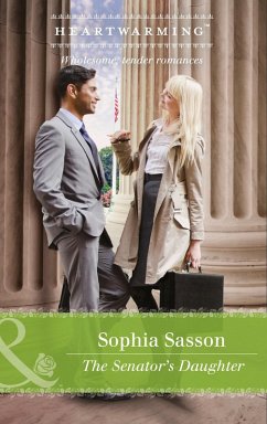 The Senator's Daughter (State of the Union, Book 1) (Mills & Boon Heartwarming) (eBook, ePUB) - Sasson, Sophia