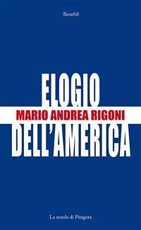 Elogio dell’America (eBook, PDF) - Andrea Rigoni, Mario