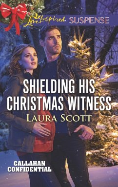 Shielding His Christmas Witness (Mills & Boon Love Inspired Suspense) (Callahan Confidential, Book 1) (eBook, ePUB) - Scott, Laura