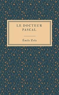 Le docteur Pascal (eBook, ePUB) - Zola, Émile; Zola, Émile; Zola, Émile; Zola, Émile