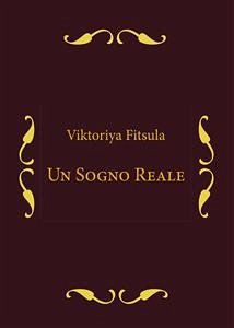 Un sogno reale (eBook, PDF) - Fitsula, Viktoriya