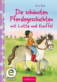 Die schönsten Pferdegeschichten mit Lotta und Knuffel (eBook, ePUB) - Bach, Berit