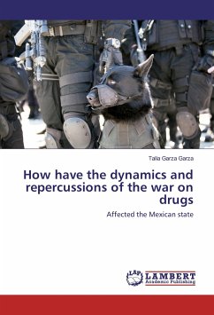 How have the dynamics and repercussions of the war on drugs - Garza Garza, Talia