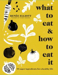 What to Eat and How to Eat It - Elliott, Renée