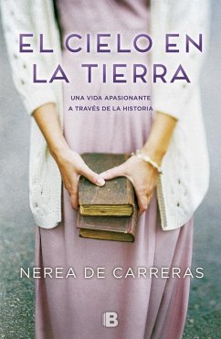 Cover El cielo en la tierra : una vida apasionante a través de la historia