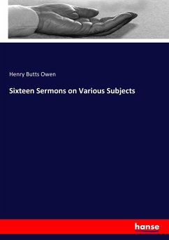 Sixteen Sermons on Various Subjects - Owen, Henry;Owen, Henry Butts