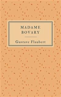 Madame Bovary (Edition française) (eBook, ePUB) - Flaubert, Gustave; Flaubert, Gustave; Flaubert, Gustave