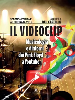 Il videoclip. Musicologia e dintorni dai Pink Floyd a Youtube (eBook, PDF) - Del Catello, Andrea