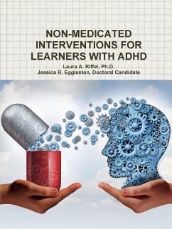 NON-MEDICATED INTERVENTIONS FOR LEARNERS WITH ADHD - Riffel, Ph. D. Laura A.; Eggleston, Jessica R.