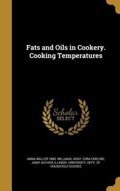 Fats and Oils in Cookery. Cooking Temperatures - Williams, Anna Waller