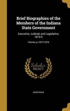 Brief Biographies of the Members of the Indiana State Government