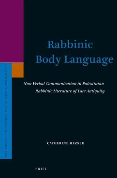 Rabbinic Body Language: Non-Verbal Communication in Palestinian Rabbinic Literature of Late Antiquity - Hezser, Catherine