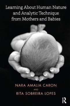 Learning about Human Nature and Analytic Technique from Mothers and Babies - Caron, Nara Amelia; Lopes, Rita Sobreira