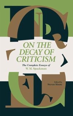 On the Decay of Criticism: The Complete Essays of W. M. Spackman - Spackman, W. M.