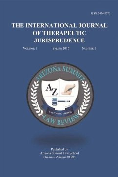 The International Journal of Therapeutic Jurisprudence: Volume 1 Volume 1 - Review, Arizona Summit Law Review Ariz; Herzog-Evans, Martine; Yang, Suzanne