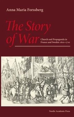 The Story of War: Church and Propaganda in France and Sweden 1610-1710 - Forssberg, Anna Maria