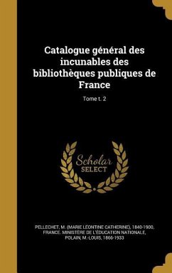 Catalogue général des incunables des bibliothèques publiques de France; Tome t. 2