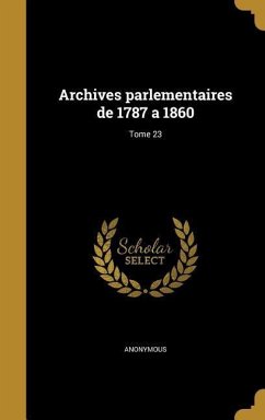 Archives parlementaires de 1787 a 1860; Tome 23