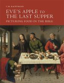 Eve's Apple to the Last Supper: Picturing Food in the Bible
